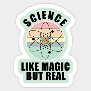 Science Like Magic But Real Design for Science and Pysics studente and Teachers Sticker